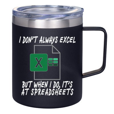I Don't Always Excel But When I Do It's At Spreadsheets 12oz Stainless Steel Coffee Mug