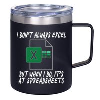 I Don't Always Excel But When I Do It's At Spreadsheets 12oz Stainless Steel Coffee Mug
