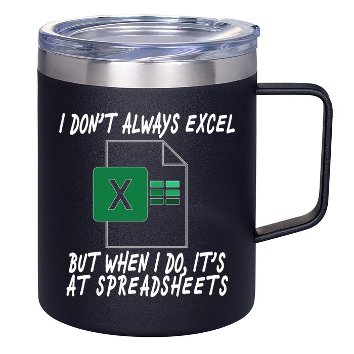 I Don't Always Excel But When I Do It's At Spreadsheets 12oz Stainless Steel Coffee Mug