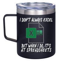 I Don't Always Excel But When I Do It's At Spreadsheets 12oz Stainless Steel Coffee Mug