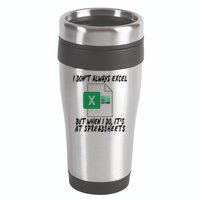 I Don't Always Excel But When I Do It's At Spreadsheets 16oz Travel Tumbler