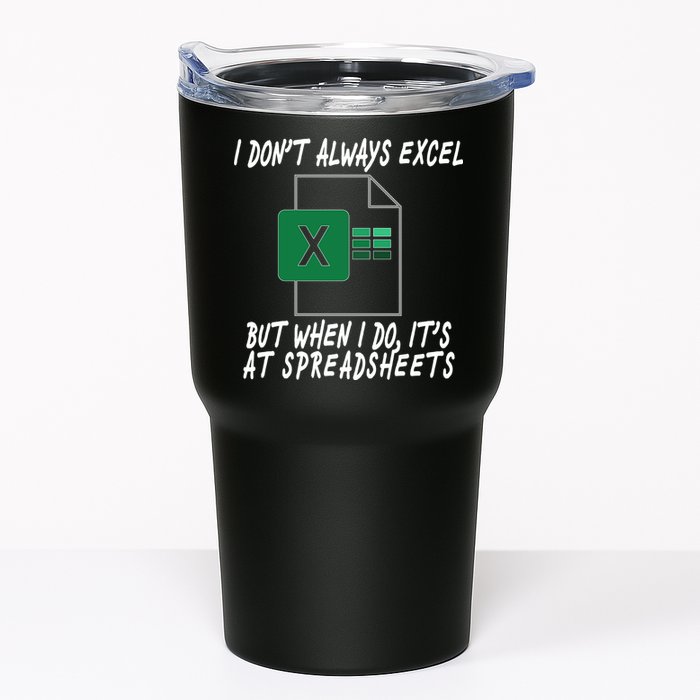 I Don't Always Excel But When I Do It's At Spreadsheets Tumbler