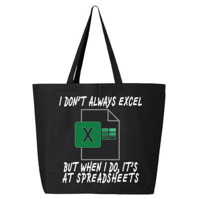 I Don't Always Excel But When I Do It's At Spreadsheets 25L Jumbo Tote