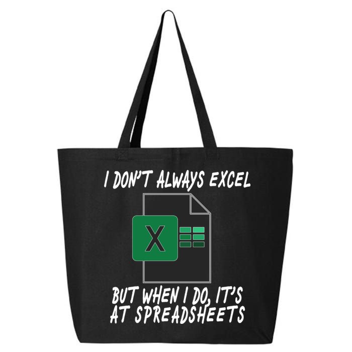 I Don't Always Excel But When I Do It's At Spreadsheets 25L Jumbo Tote