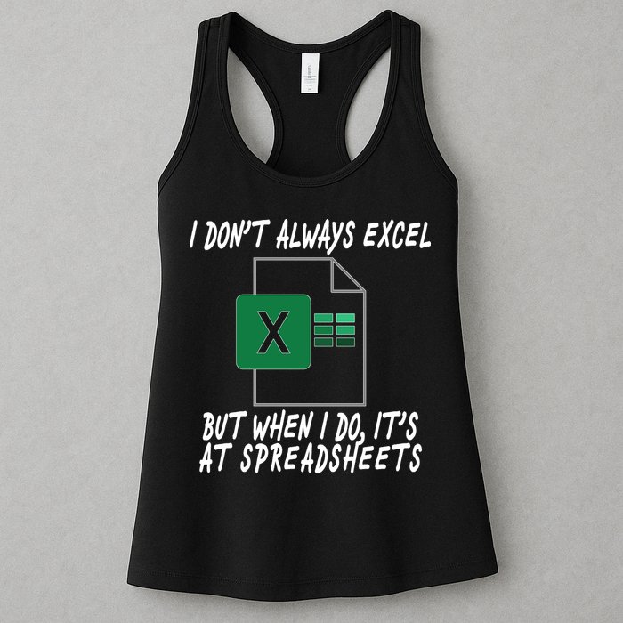 I Don't Always Excel But When I Do It's At Spreadsheets Womens Tank Top