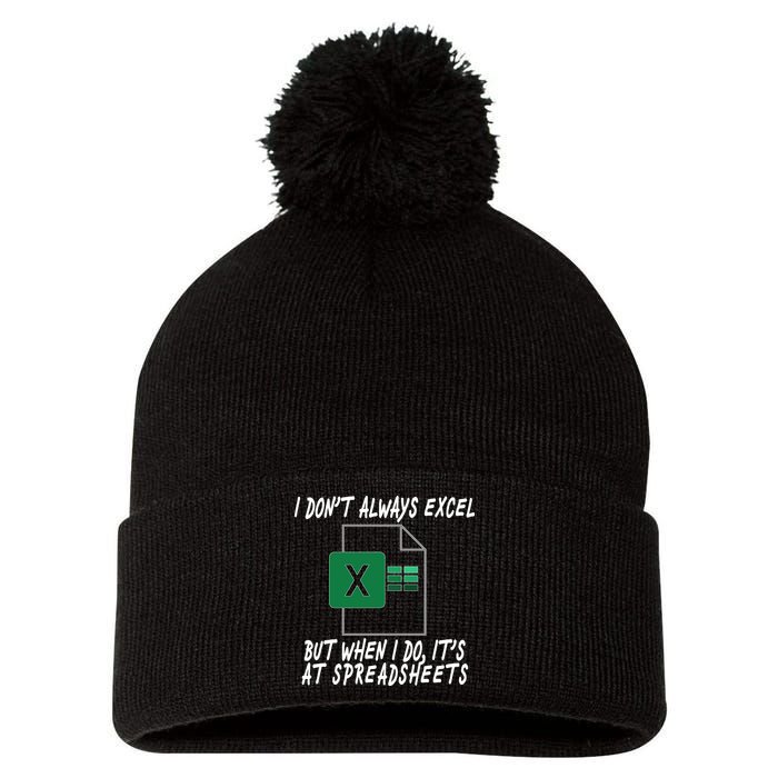 I Don't Always Excel But When I Do It's At Spreadsheets Pom Pom 12in Knit Beanie