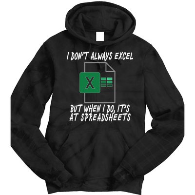 I Don't Always Excel But When I Do It's At Spreadsheets Tie Dye Hoodie