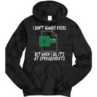 I Don't Always Excel But When I Do It's At Spreadsheets Tie Dye Hoodie
