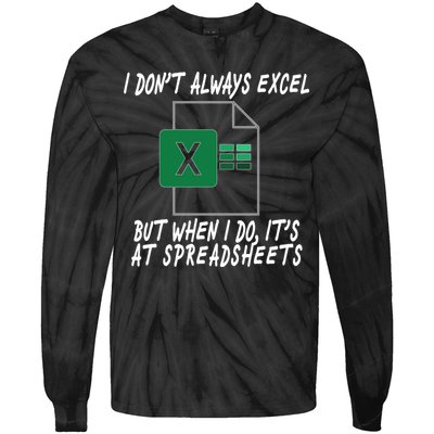 I Don't Always Excel But When I Do It's At Spreadsheets Tie-Dye Long Sleeve Shirt