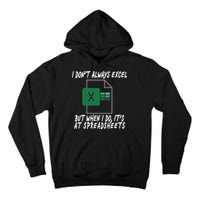 I Don't Always Excel But When I Do It's At Spreadsheets Tall Hoodie