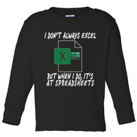 I Don't Always Excel But When I Do It's At Spreadsheets Toddler Long Sleeve Shirt