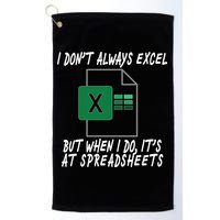 I Don't Always Excel But When I Do It's At Spreadsheets Golf Towel