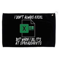 I Don't Always Excel But When I Do It's At Spreadsheets Grommeted Golf Towel