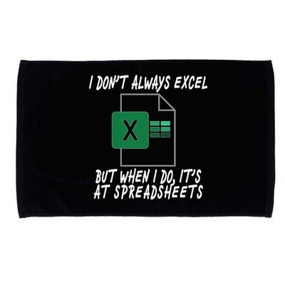 I Don't Always Excel But When I Do It's At Spreadsheets Microfiber Hand Towel