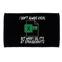I Don't Always Excel But When I Do It's At Spreadsheets Microfiber Hand Towel