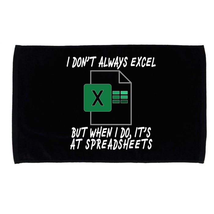 I Don't Always Excel But When I Do It's At Spreadsheets Microfiber Hand Towel