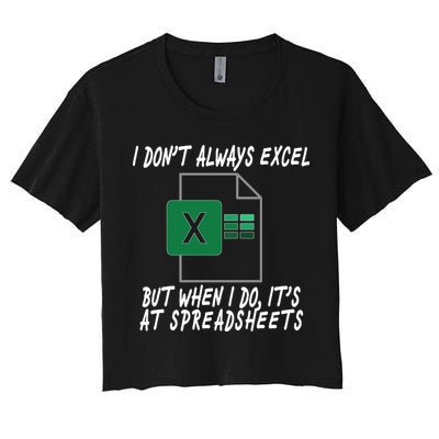 I Don't Always Excel But When I Do It's At Spreadsheets Crop Top