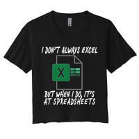 I Don't Always Excel But When I Do It's At Spreadsheets Crop Top