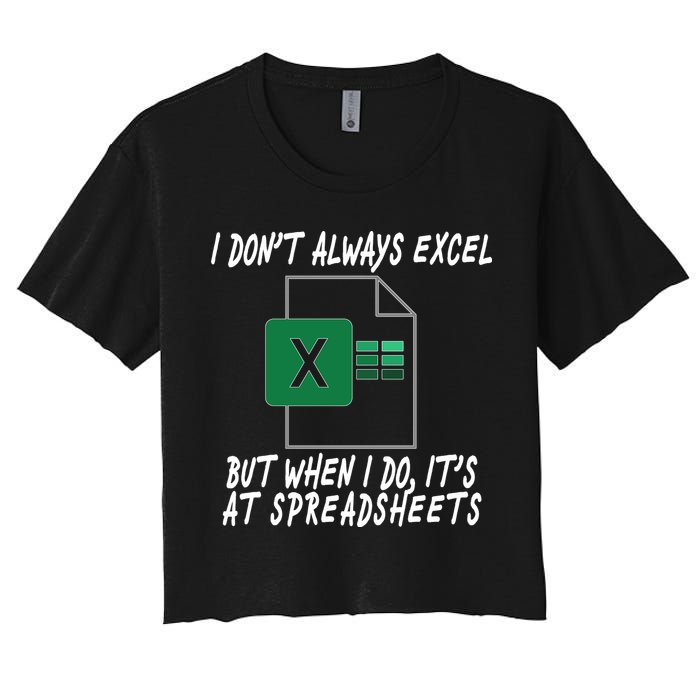 I Don't Always Excel But When I Do It's At Spreadsheets Crop Top