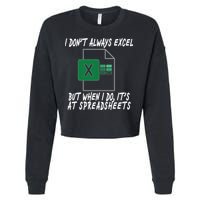 I Don't Always Excel But When I Do It's At Spreadsheets Cropped Pullover Crew