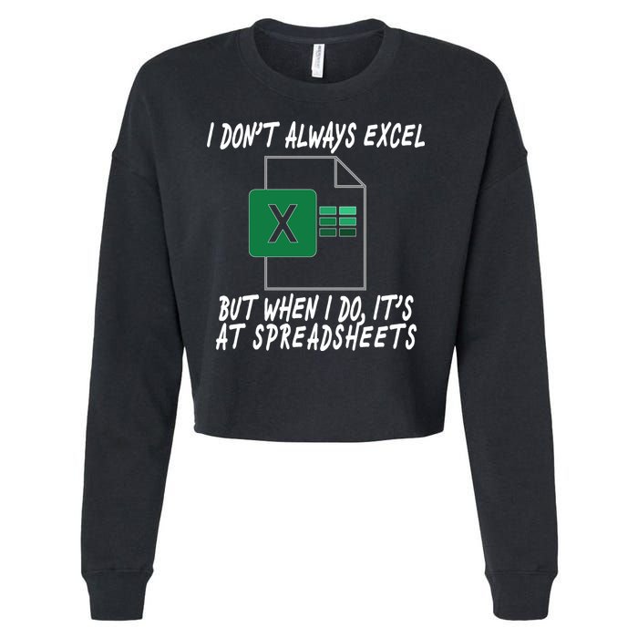 I Don't Always Excel But When I Do It's At Spreadsheets Cropped Pullover Crew