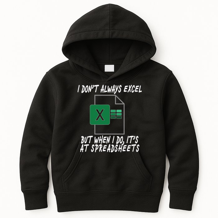 I Don't Always Excel But When I Do It's At Spreadsheets Kids Hoodie