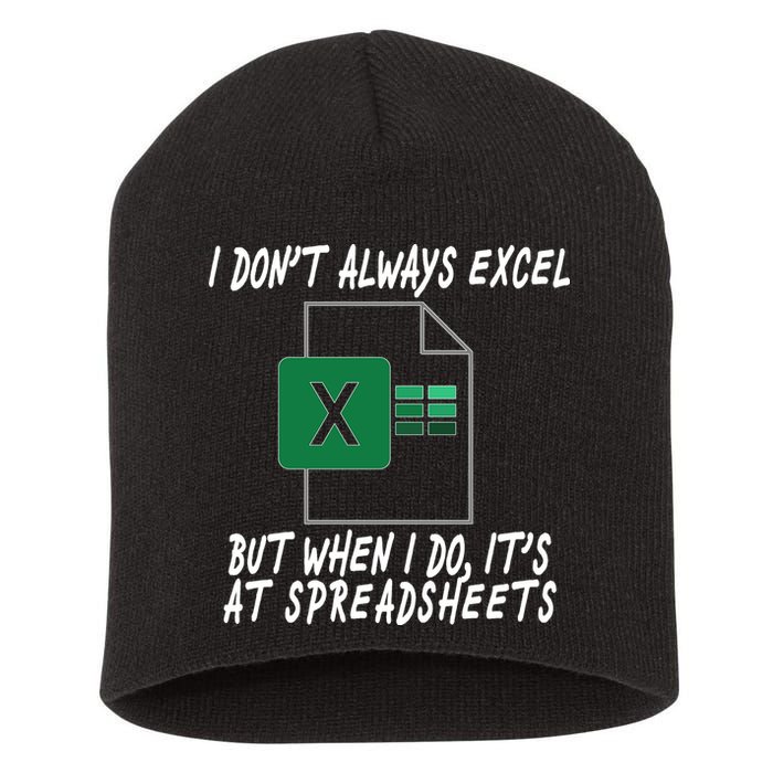 I Don't Always Excel But When I Do It's At Spreadsheets Short Acrylic Beanie