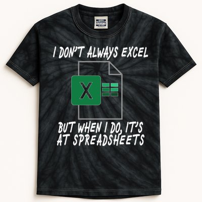 I Don't Always Excel But When I Do It's At Spreadsheets Kids Tie-Dye T-Shirt