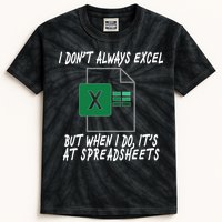 I Don't Always Excel But When I Do It's At Spreadsheets Kids Tie-Dye T-Shirt