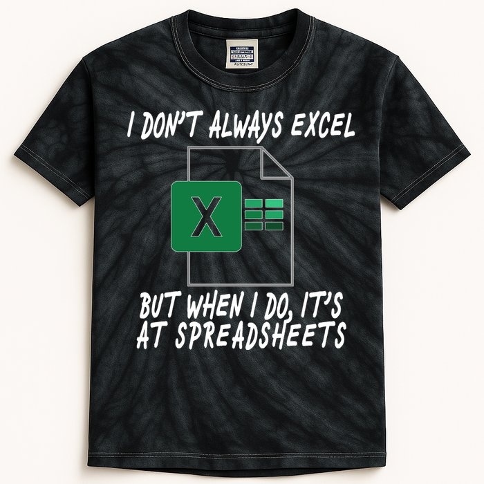 I Don't Always Excel But When I Do It's At Spreadsheets Kids Tie-Dye T-Shirt