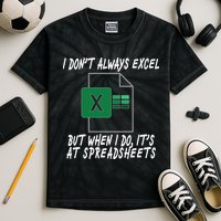 I Don't Always Excel But When I Do It's At Spreadsheets Kids Tie-Dye T-Shirt