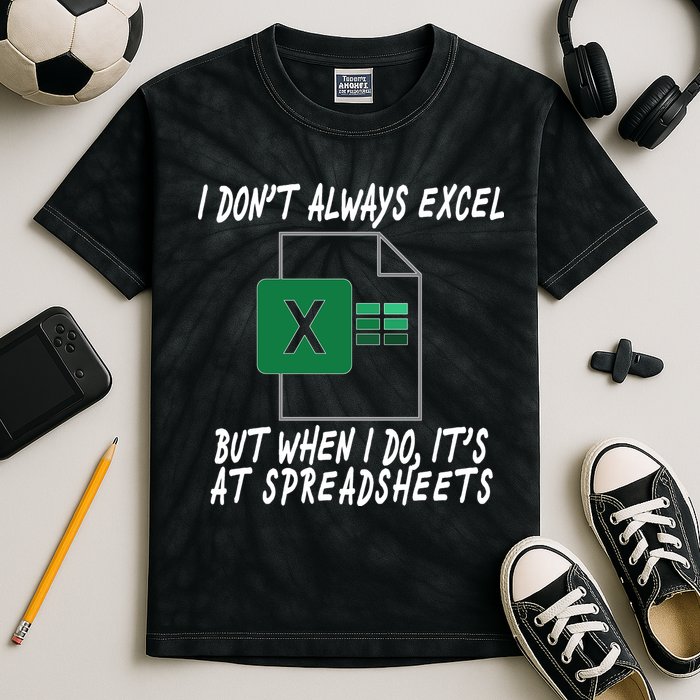 I Don't Always Excel But When I Do It's At Spreadsheets Kids Tie-Dye T-Shirt