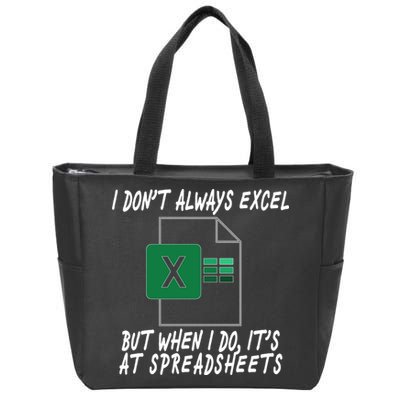 I Don't Always Excel But When I Do It's At Spreadsheets Zip Tote Bag