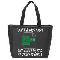 I Don't Always Excel But When I Do It's At Spreadsheets Zip Tote Bag