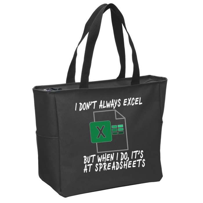 I Don't Always Excel But When I Do It's At Spreadsheets Zip Tote Bag