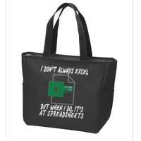 I Don't Always Excel But When I Do It's At Spreadsheets Zip Tote Bag