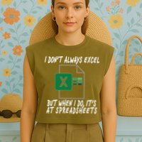 I Don't Always Excel But When I Do It's At Spreadsheets Garment-Dyed Women's Muscle Tee