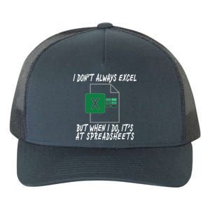 I Don't Always Excel But When I Do It's At Spreadsheets Yupoong Adult 5-Panel Trucker Hat