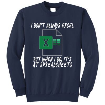 I Don't Always Excel But When I Do It's At Spreadsheets Sweatshirt