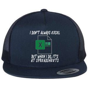 I Don't Always Excel But When I Do It's At Spreadsheets Flat Bill Trucker Hat