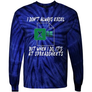 I Don't Always Excel But When I Do It's At Spreadsheets Tie-Dye Long Sleeve Shirt