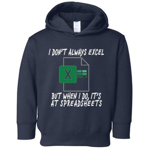 I Don't Always Excel But When I Do It's At Spreadsheets Toddler Hoodie