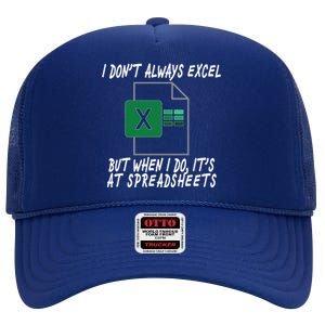 I Don't Always Excel But When I Do It's At Spreadsheets High Crown Mesh Back Trucker Hat