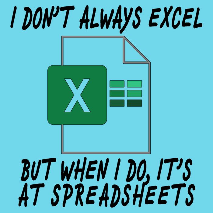I Don't Always Excel But When I Do It's At Spreadsheets Premium T-Shirt
