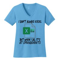 I Don't Always Excel But When I Do It's At Spreadsheets Women's V-Neck T-Shirt