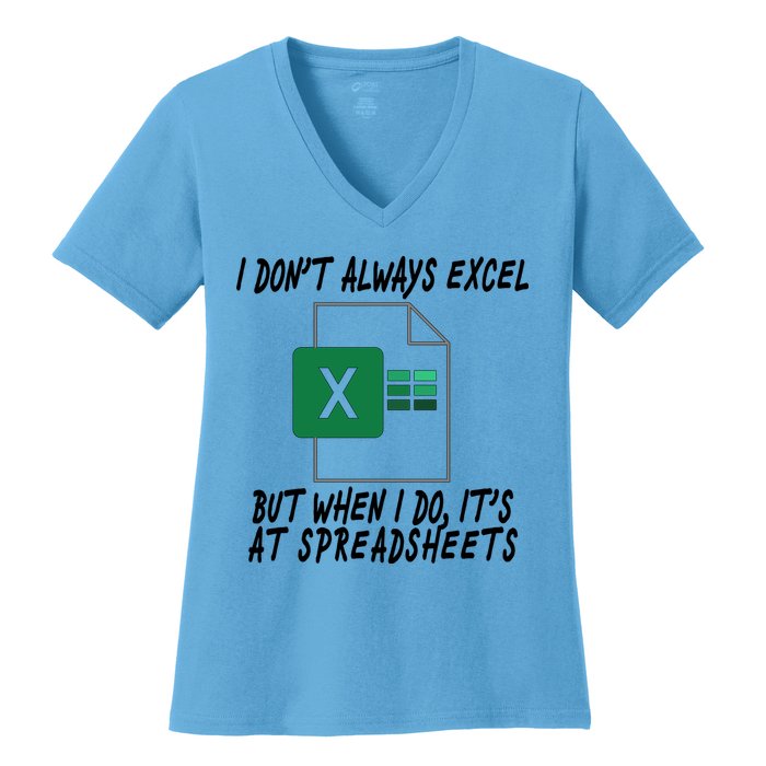 I Don't Always Excel But When I Do It's At Spreadsheets Women's V-Neck T-Shirt