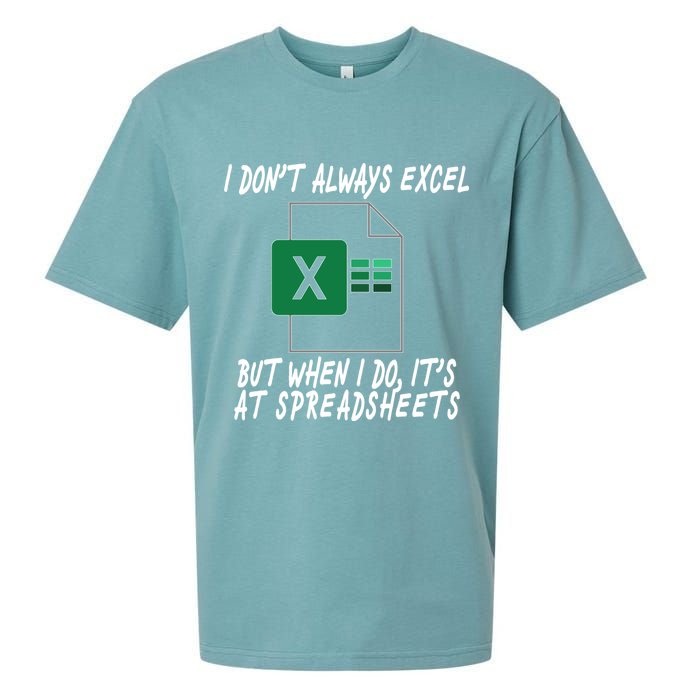 I Don't Always Excel But When I Do It's At Spreadsheets Sueded Cloud Jersey T-Shirt