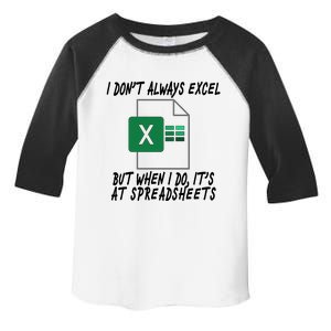 I Don't Always Excel But When I Do It's At Spreadsheets Toddler Fine Jersey T-Shirt