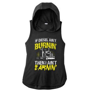 If Diesel Aint Burnin Then I Aint Earning Truck Trucker Ladies PosiCharge Tri-Blend Wicking Draft Hoodie Tank