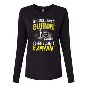 If Diesel Aint Burnin Then I Aint Earning Truck Trucker Womens Cotton Relaxed Long Sleeve T-Shirt